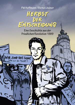Herbst der Entscheidung - Eine Geschichte aus der Friedlichen Revolution 1989