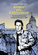 Herbst der Entscheidung - Eine Geschichte aus der Friedlichen Revolution 1989