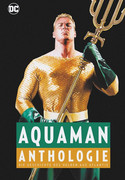 Aquaman - Anthologie: Die Geschichte des Helden aus Atlantis