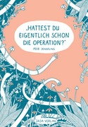 Hattest du eigentlich schon die Operation?