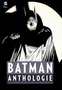 Batman - Anthologie: 20 legendäre Geschichten über den Dunklen Ritter