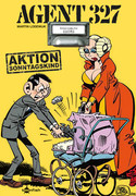 Agent 327 - Bd.06: Aktion Sonntagskind