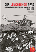 Der leuchtende Pfad: Chroniken der politischen Gewalt in Peru 1980 - 1990