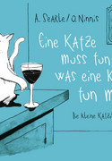 Eine Katze muss tun, was eine Katze tun muss: Die kleine Katzologie