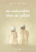 Das unabwendbare Altern der Gefühle