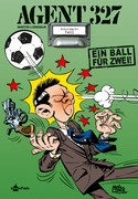 Agent 327 - Bd.02: Ein Ball für Zwei!
