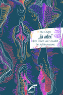 "da unten": Über Vulven und Sexualität. Ein Aufklärungscomic.