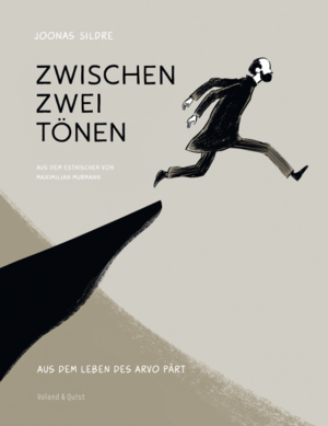 Zwischen zwei Tönen: Aus dem Leben des Arvo Pärt
