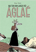 Das Tun und Lassen der Aglaé