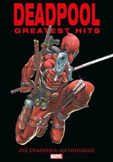 Deadpool - Greatest Hits: Die Deadpool-Anthologie