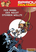 Spirou & Fantasio 46: Der Mann, der nicht sterben wollte