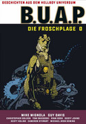 B.U.A.P. - Die Froschplage 1 (Geschichten aus dem Hellboy Universum)