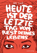 Heute ist der letzte Tag vom Rest deines Lebens