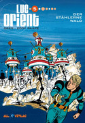 Luc Orient 05: Der stählerne Wald