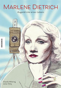 Marlene Dietrich: Augenblicke eines Lebens