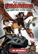 Dragons - die Reiter von Berk 6: Die Unterwelt