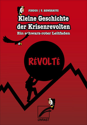 Kleine Geschichte der Krisenrevolten: Ein schwarz-roter Leitfaden