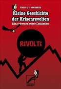 Kleine Geschichte der Krisenrevolten: Ein schwarz-roter Leitfaden
