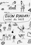 EGON FOREVER! rettet die Welt